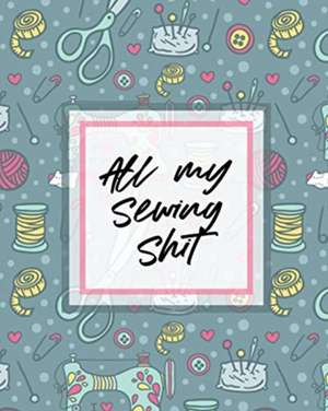 All My Sewing Shit de Paige Cooper