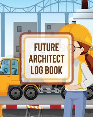 Future Architect Log Book de Patricia Larson