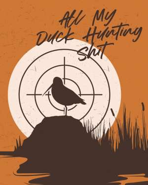 All My Duck Hunting Shit de Patricia Larson