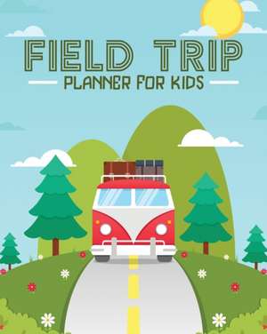 Field Trip Planner For Kids de Patricia Larson