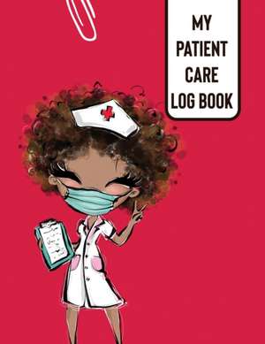 My Patient Care Log Book de Patricia Larson