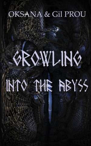 GROWLING INTO THE ABYSS de Oksana