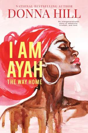 I Am Ayah: The Way Home de Donna Hill