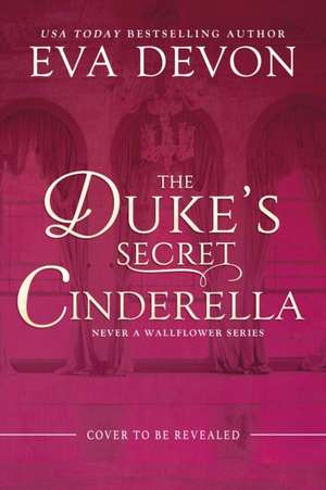 The Duke's Secret Cinderella de Eva Devon