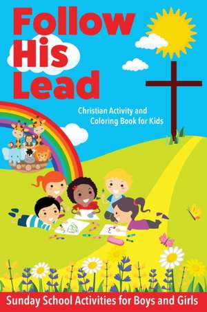 Follow His Lead - Christian Activity and Coloring Book for Kids de Sweet Sally