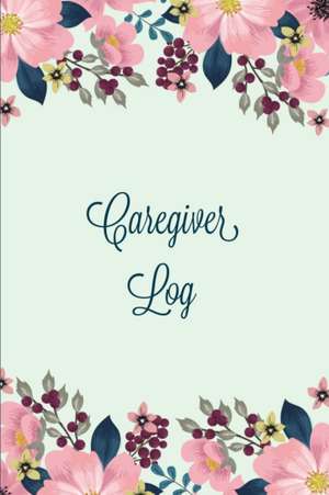 Caregiver Log de Amy Newton