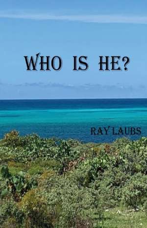 Who is He? de Ray Laubs