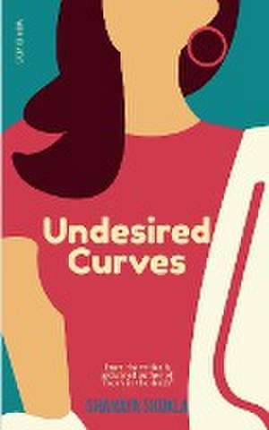 Undesired Curves de Shanaya Shukla