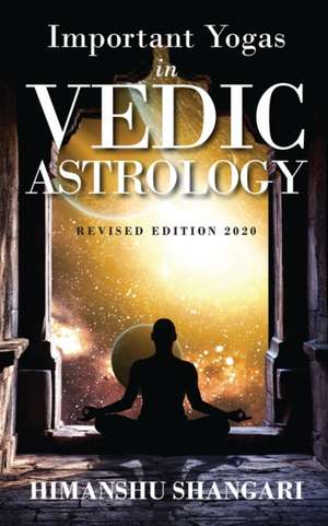 Important Yogas in Vedic Astrology: Revised Edition 2020 de Himanshu Shangari