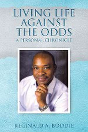 Living Life Against the Odds de Reginald A. Boddie