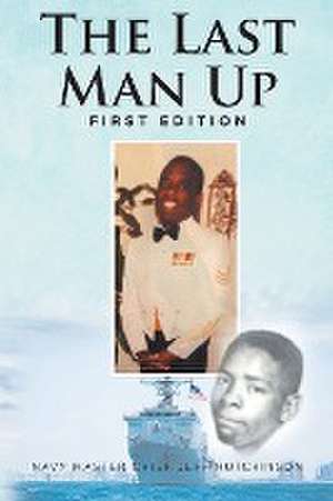 The Last Man Up de Navy Master Chief Jeff Hutchinson