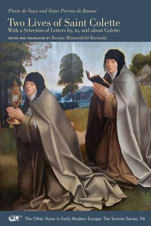 Two Lives of Saint Colette: With a Selection of Letters by, to, and about Colette de Pierre De Vaux