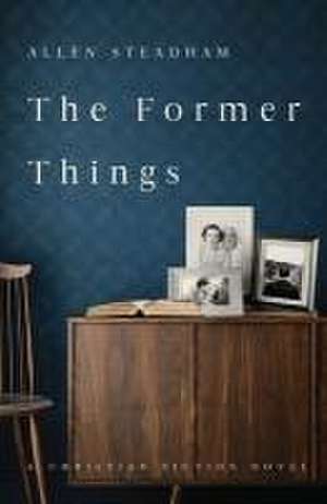 The Former Things de Allen Steadham