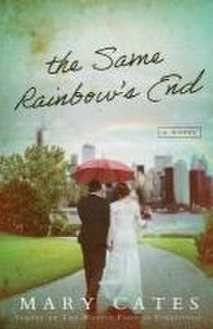 The Same Rainbow's End de Mary Cates