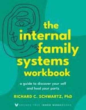 The Internal Family Systems Workbook de Richard Schwartz