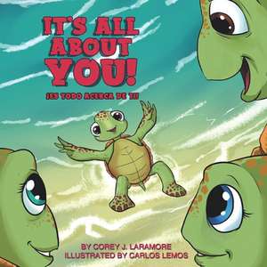 It's All About You!: ¡Es todo acerca de usted! de Corey J. Laramore