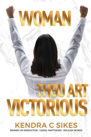 Woman Thou Art VICTORIOUS de Delilah Lilo Mukes