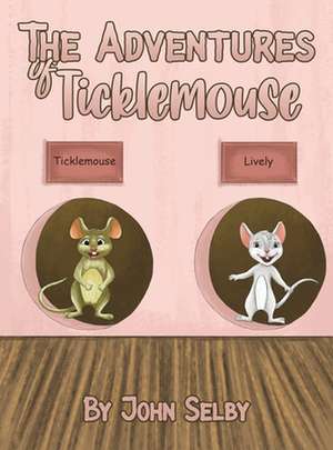 The Adventures of Ticklemouse de John Selby