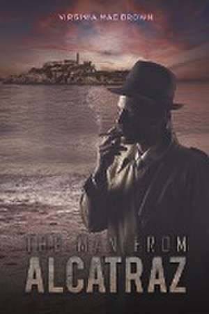 The Man from Alcatraz de Virginia Mae Brown