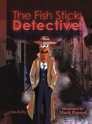 The Fish Stick Detective de John Kilby