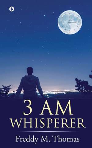 3 AM Whisperer de Freddy M Thomas