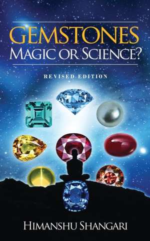 Gemstones: Magic or Science?: Revised Edition de Himanshu Shangari