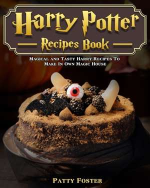 Harry Potter Recipes Book de Patty Foster