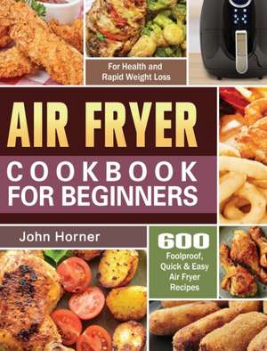 Air Fryer Cookbook for Beginners de John Horner