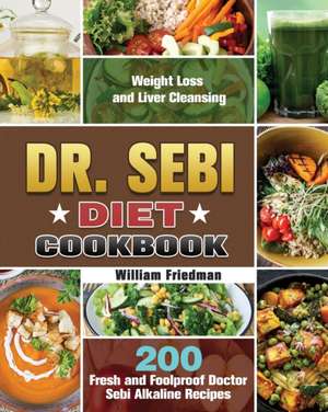 Dr. Sebi Diet Cookbook de William Friedman