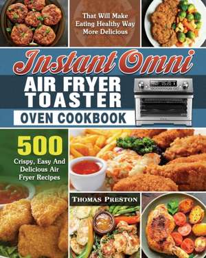 Instant Omni Air Fryer Toaster Oven Cookbook de Thomas Preston