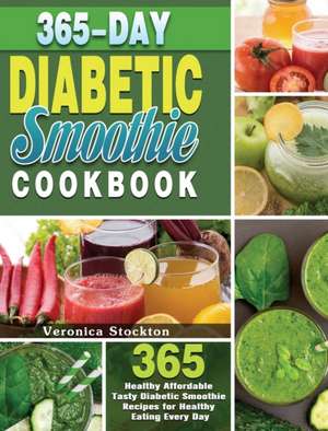 365-Day Diabetic Smoothie Cookbook de Veronica Stockton