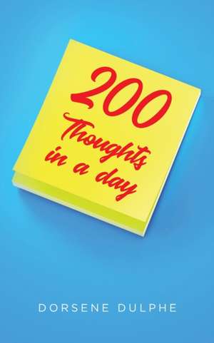 200 Thoughts in a Day de Dorsene Dulphe