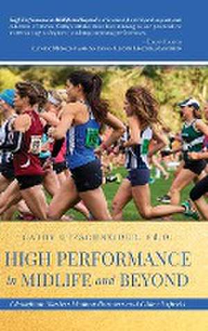 High Performance in Midlife and Beyond de Cathy Utzschneider