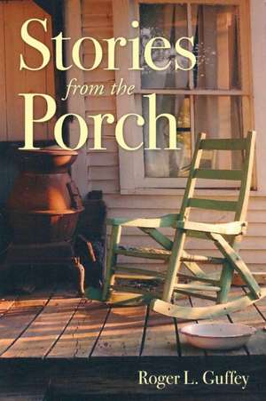 Stories from the Porch de Roger L. Guffey