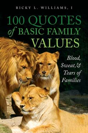 100 Quotes of Basic Family Values de Ricky L. Williams