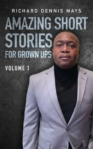 Amazing Short Stories for Grow Ups de Richard Dennis Mays