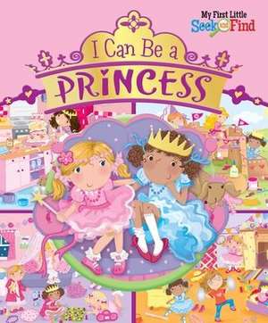 I Can Be a Princess de Sequoia Children's Publishing