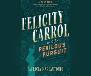 Felicity Carrol and the Perilous Pursuit: A Felicity Carrol Mystery de Patricia Marcantonio