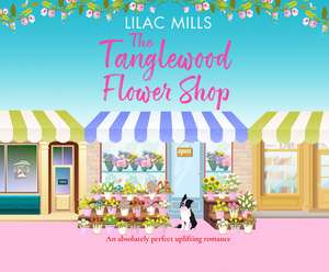 The Tanglewood Flower Shop: A Perfectly Uplifting Romance de Lilac Mills