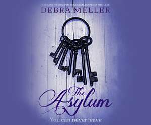 The Asylum: A Breath-Taking Psychological Suspense Thriller de Debra Meller