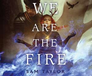 We Are the Fire de Sam Taylor