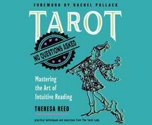 Tarot: No Questions Asked: Mastering the Art of Intuitive Reading de Theresa Reed