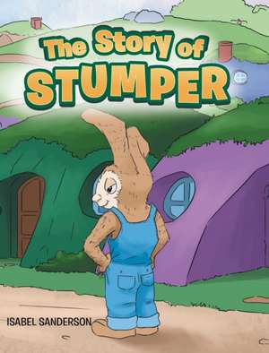 The Story of Stumper de Isabel Sanderson