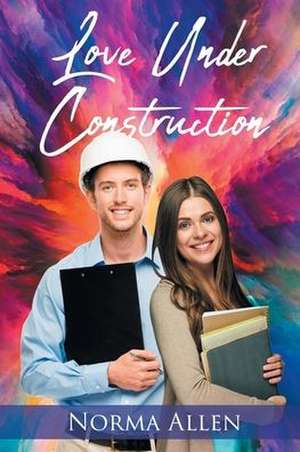 Love Under Construction de Norma Allen