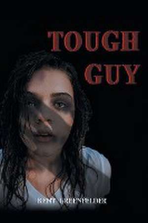 Tough Guy de Kent Greenfelder