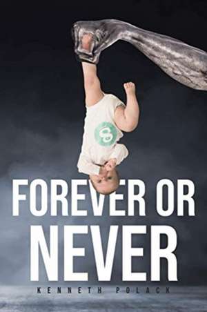 Forever or Never de Kenneth Polack