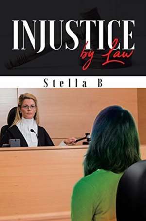 Injustice by Law de Stella B