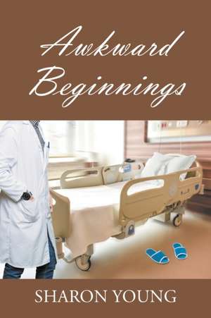 Awkward Beginnings de Sharon Young