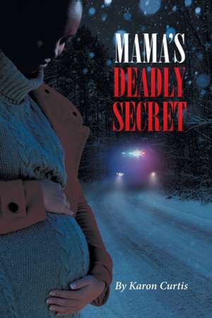 Mama's Deadly Secret de Karon Curtis