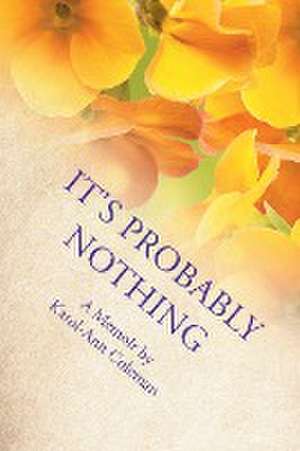 It's Probably Nothing de Karol-Ann Coleman